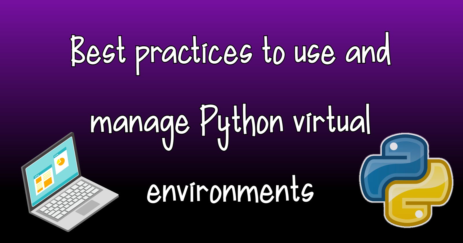 Best practices to use and manage Python virtual environments