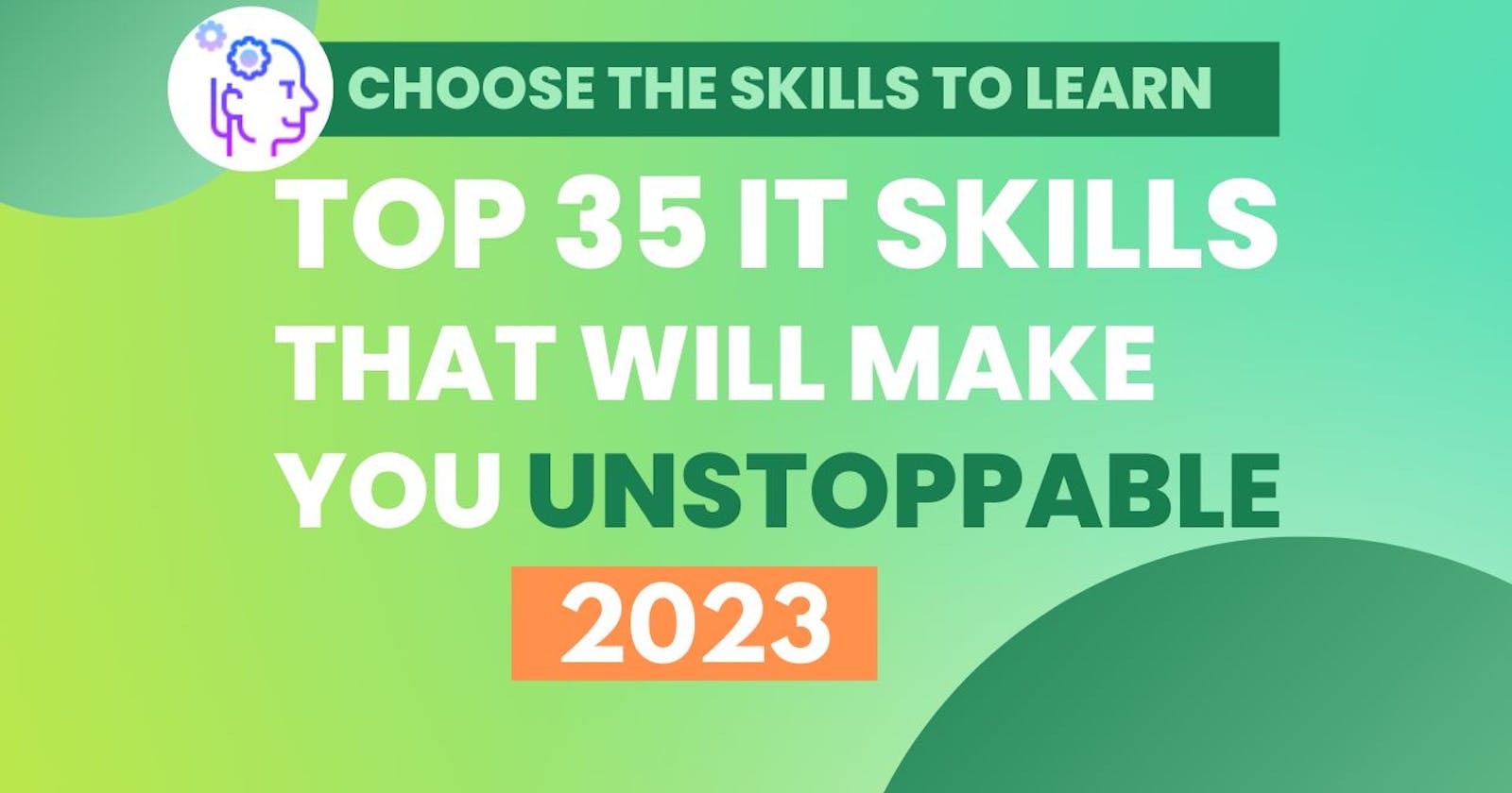 Top 35 IT Skills That Will Make You Unstoppable in 2023
