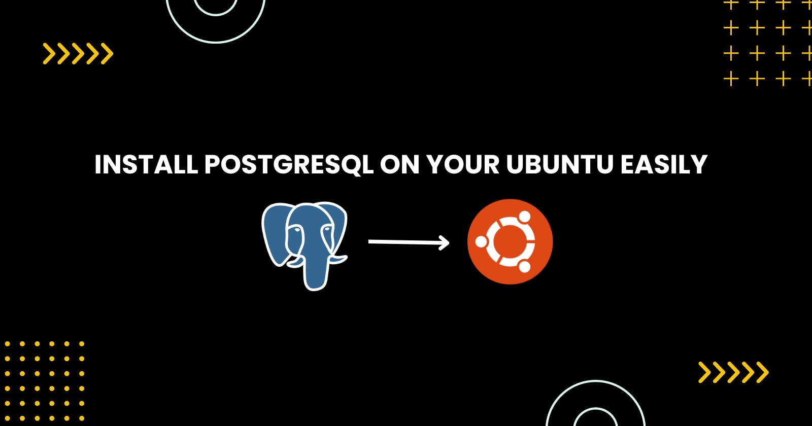 Install PostgreSQL and pgadmin4 on your Ubuntu Easily