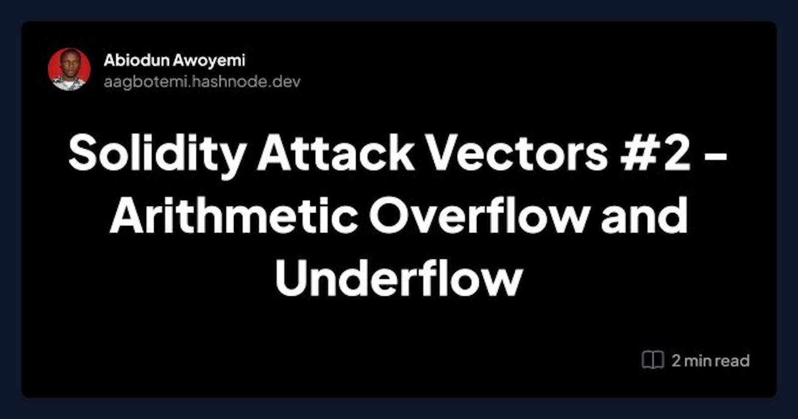 Solidity Attack Vectors #2 - Arithmetic Overflow and Underflow