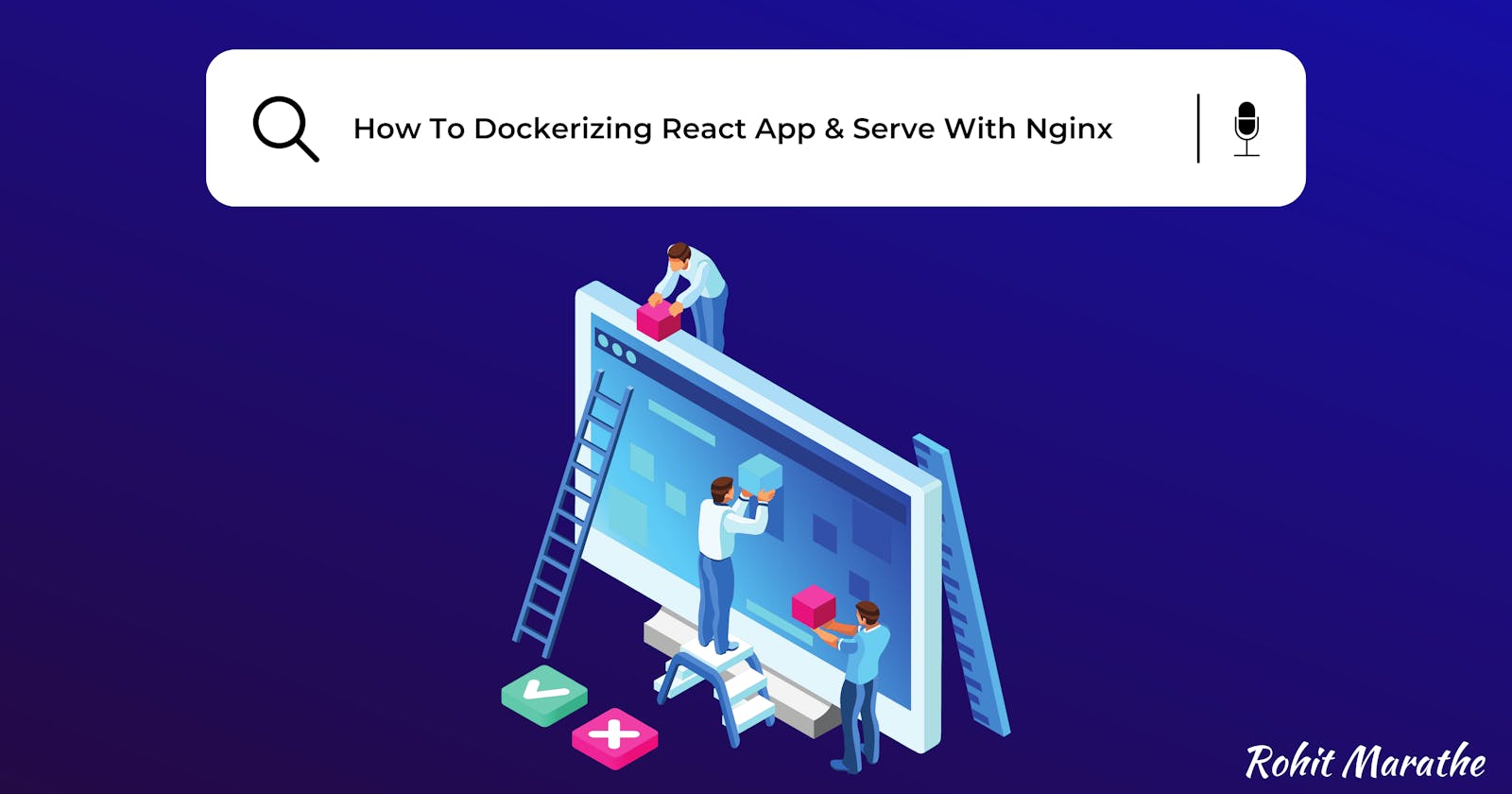 How To Dockerizing React App & Serve With Nginx