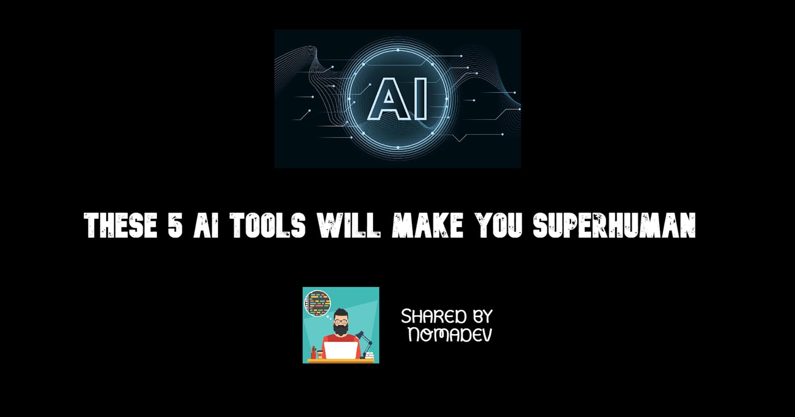 These 5 AI Tools Will Make You A Superhuman!!