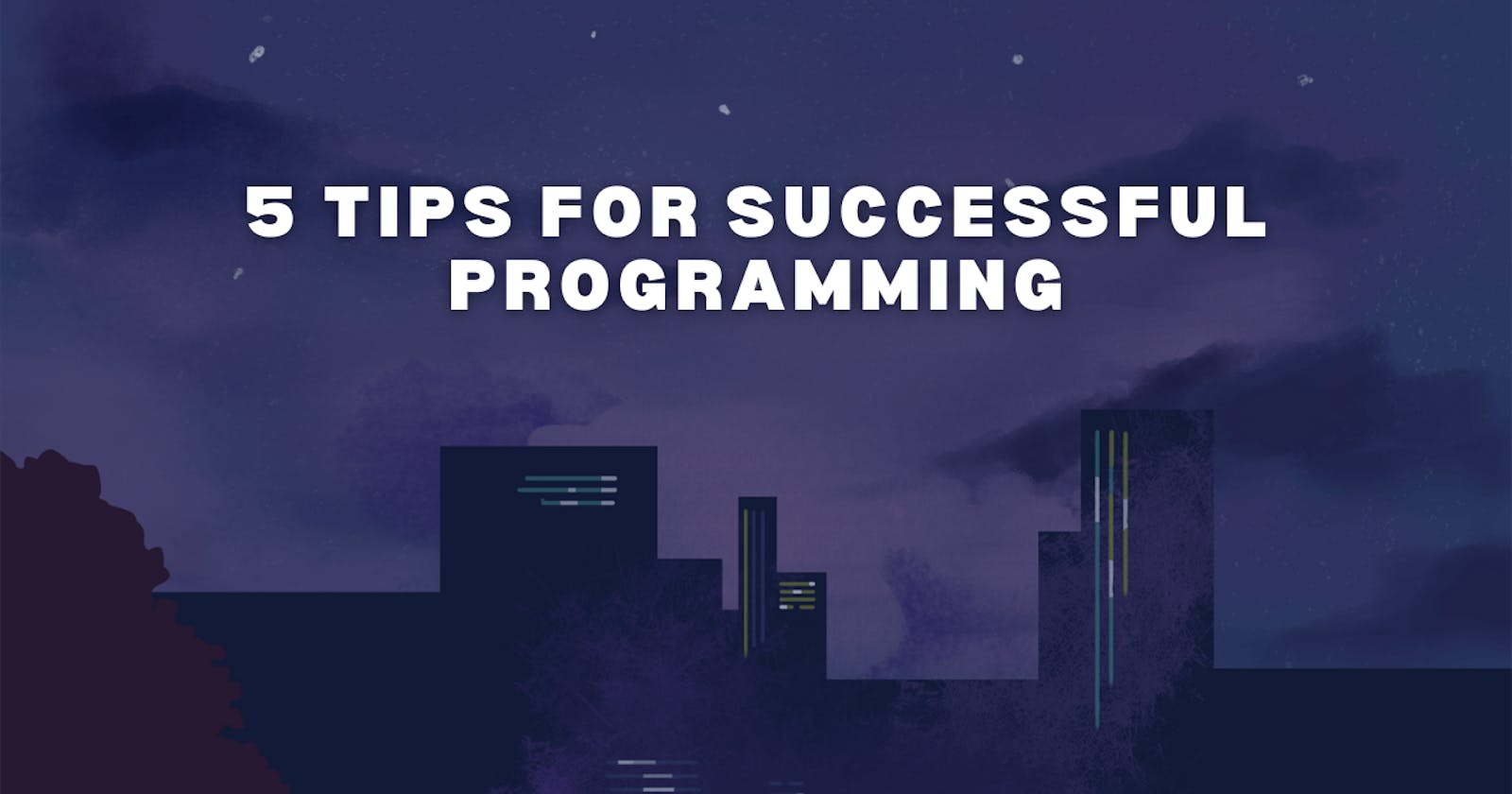 5 Tips for Successful Programming