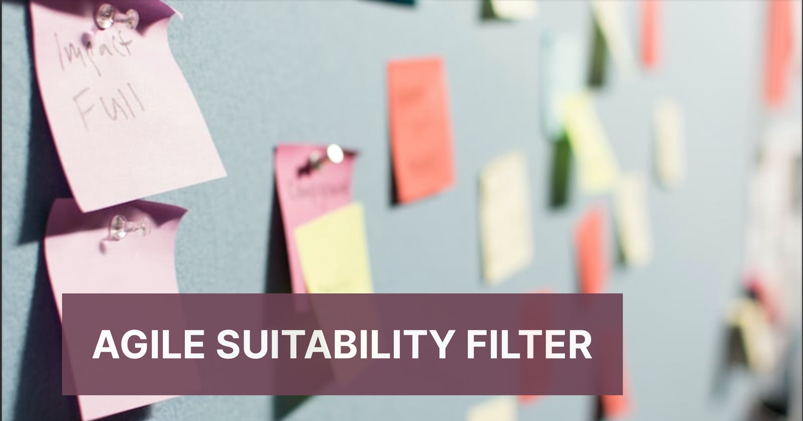 Agile Suitability Filter