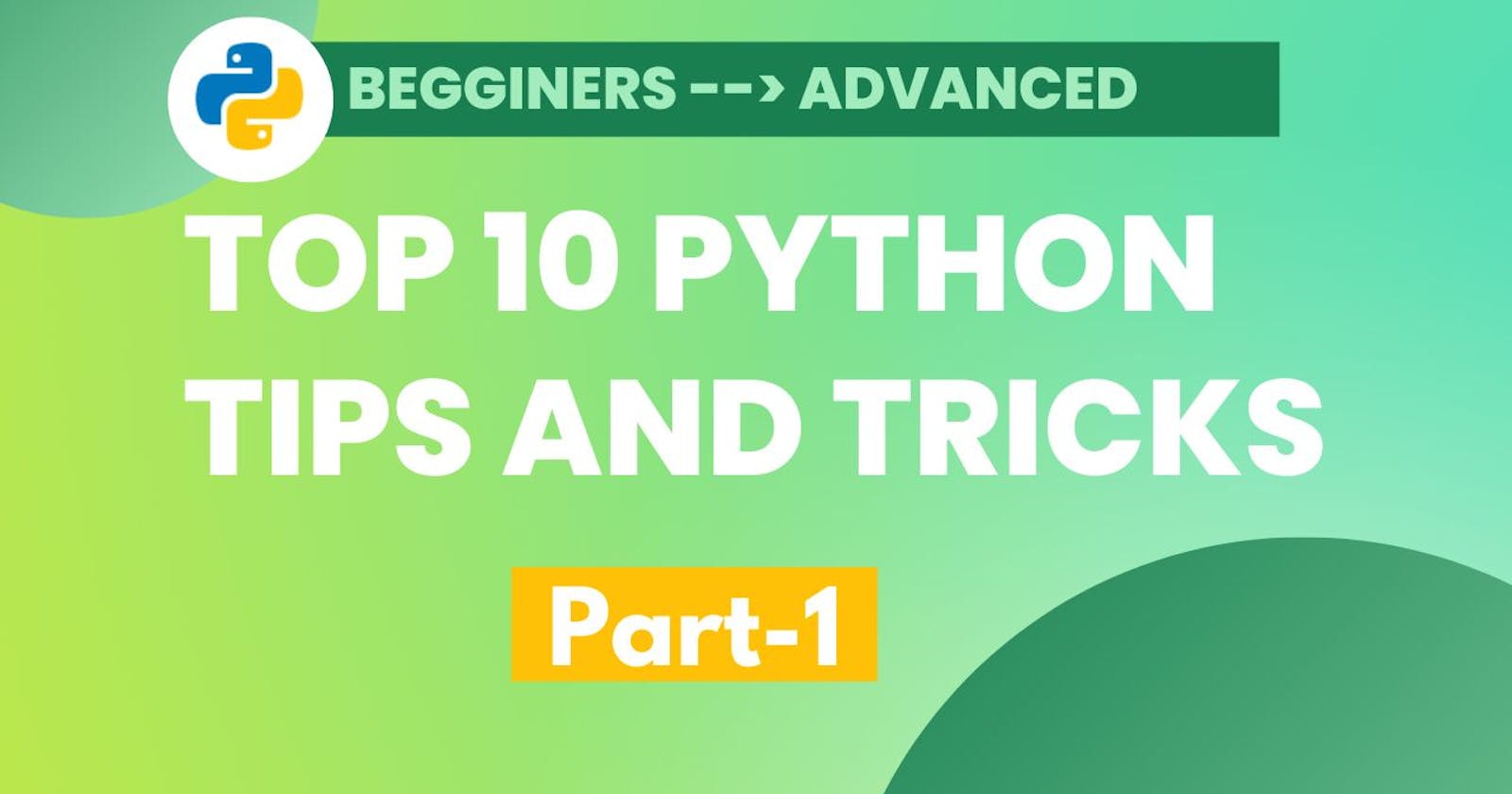Top 10 Python Tips and Tricks: Unleash the full potential Part -1