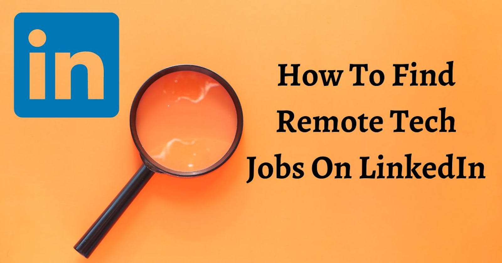 How To Find Remote Tech Jobs On LinkedIn