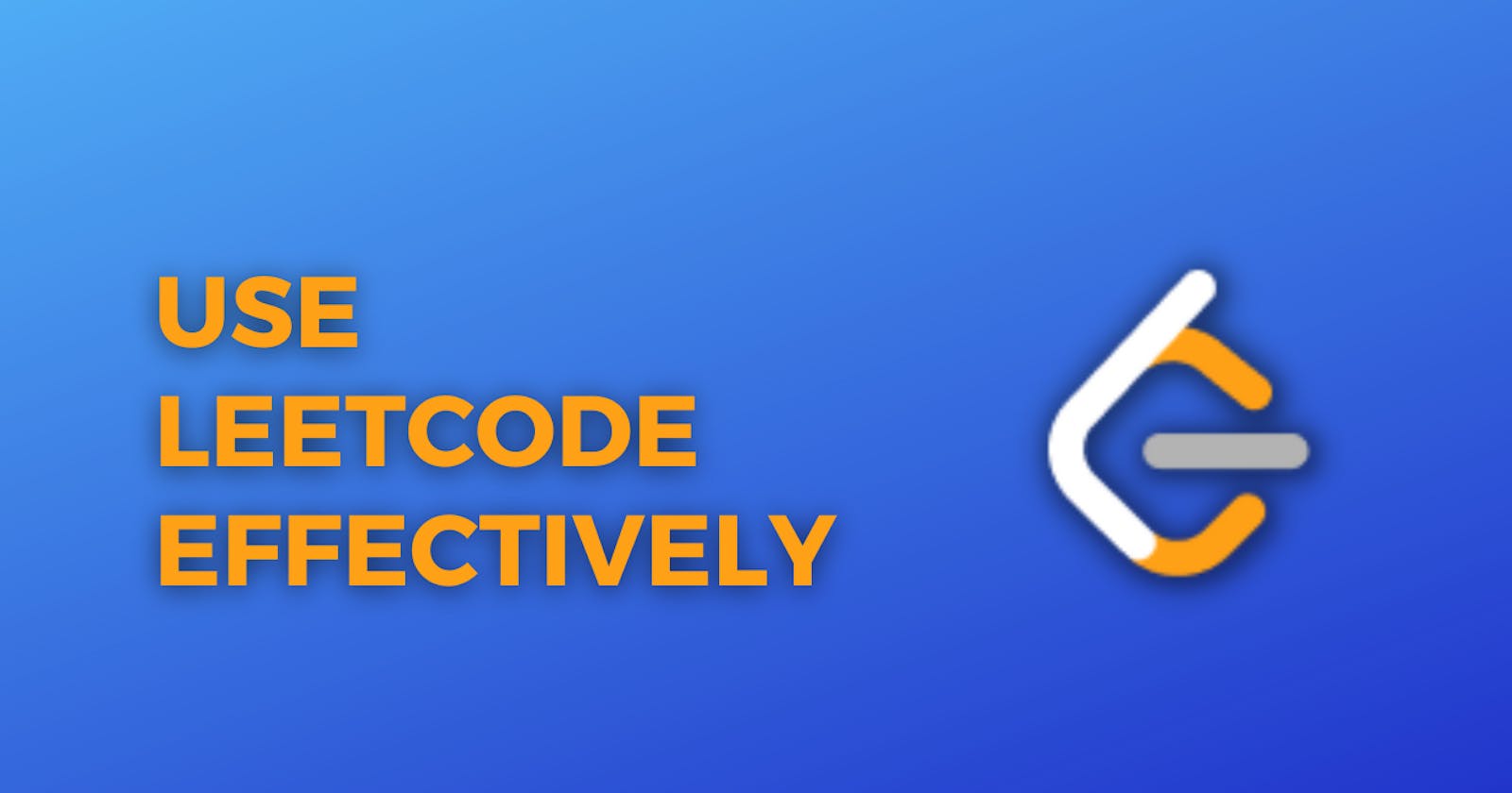 How to use Leetcode effectively