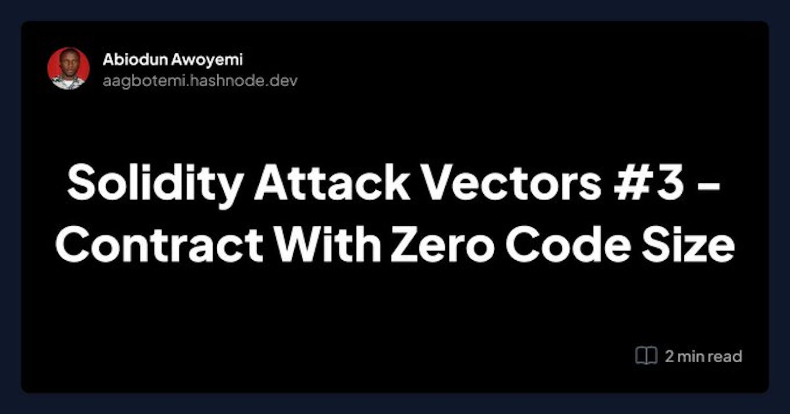Solidity Attack Vectors #3 - Contract With Zero Code Size