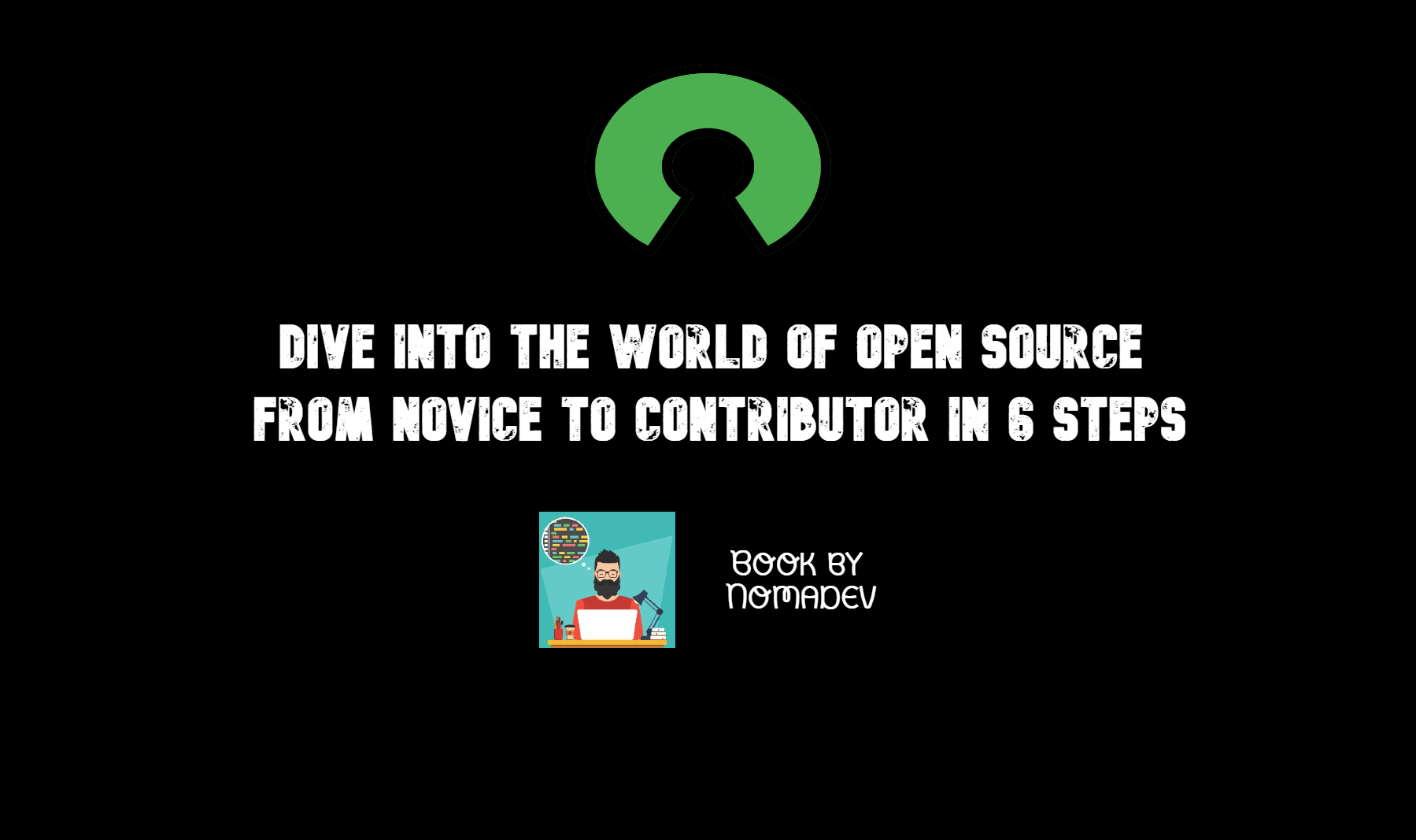 Dive Into the World of Open Source: From Novice to Contributor in 6 Steps