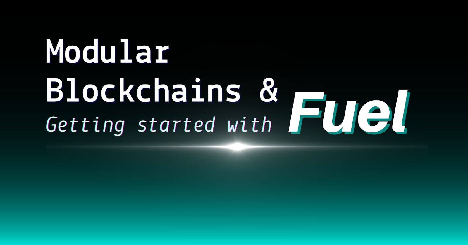 Modular blockchains & Getting started w/Fuel
