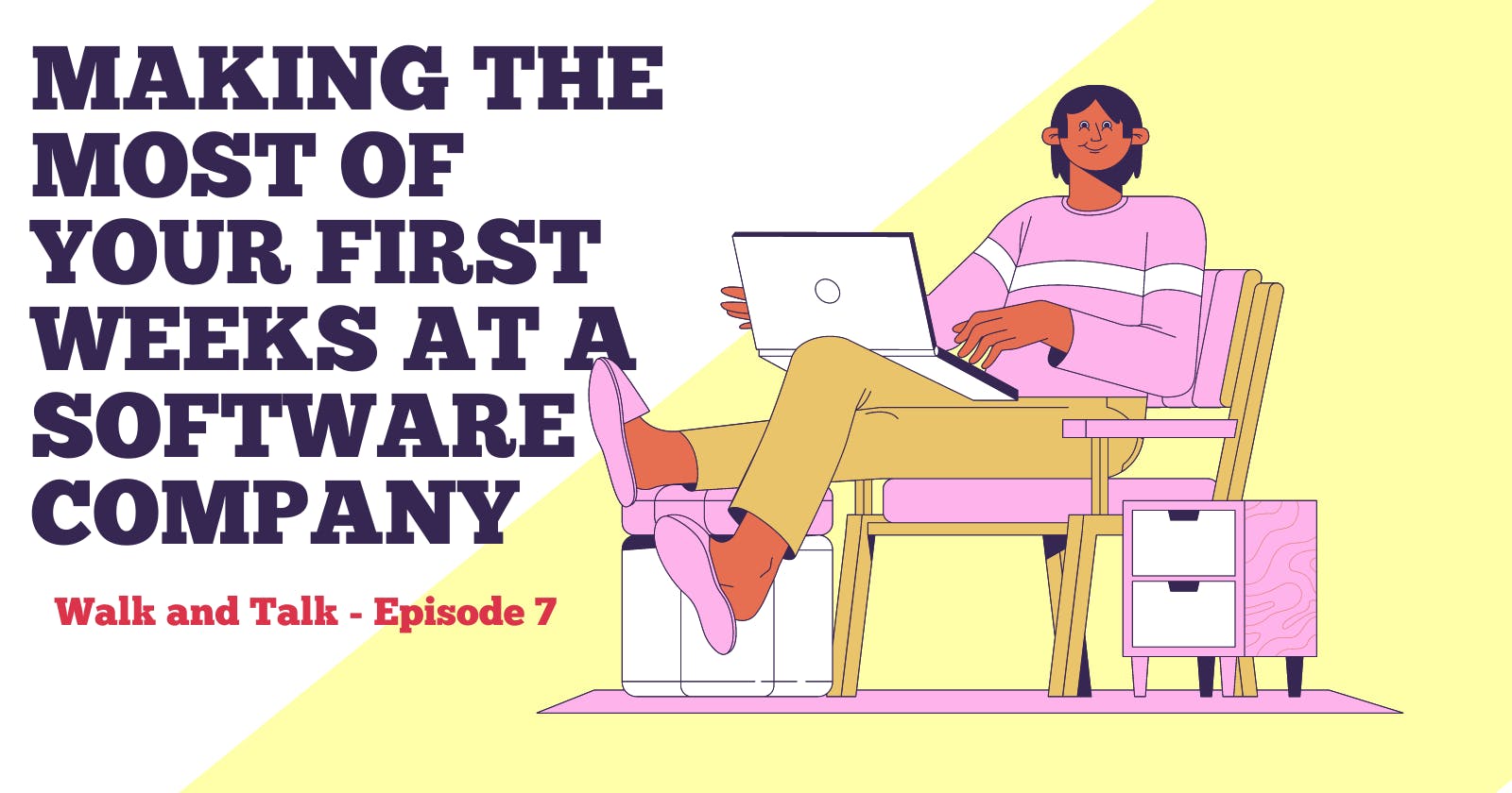 Making the Most of Your First Weeks at a Software Company