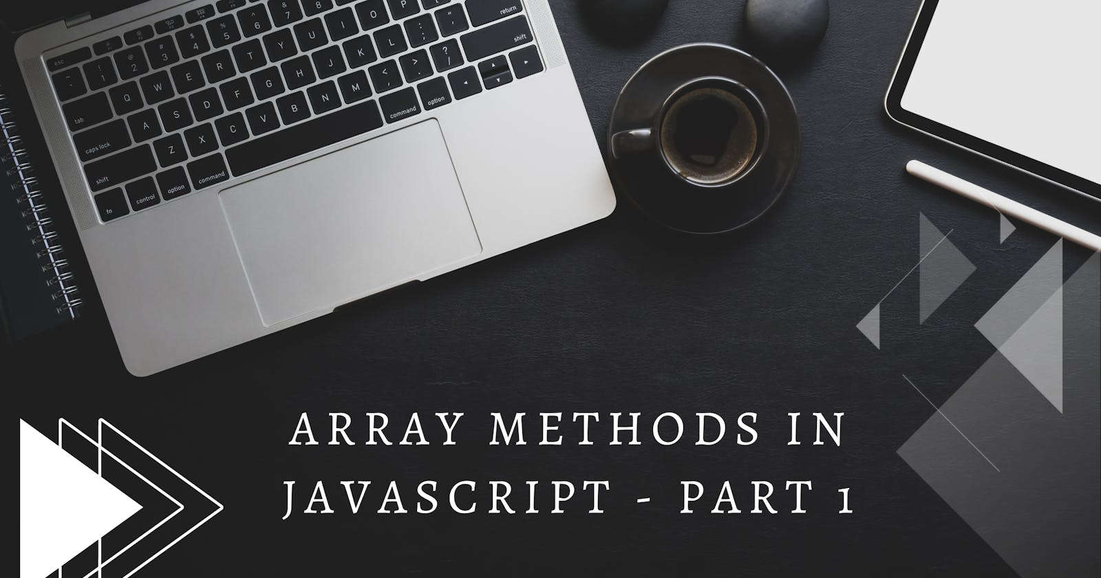Array and Its Methods in Javascript - PART 1