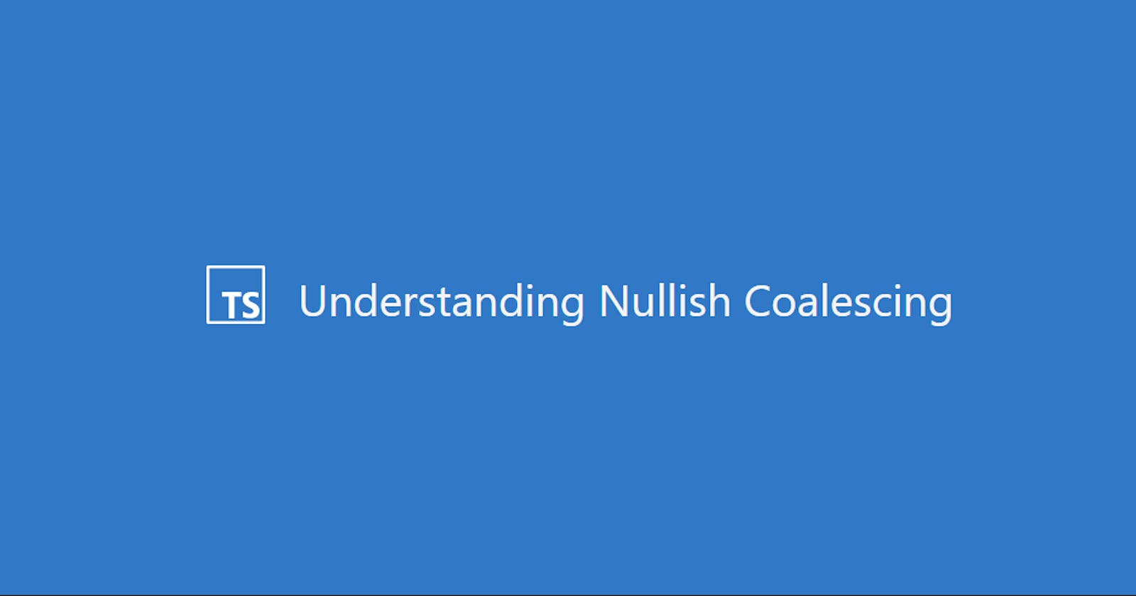 Understanding Nullish Coalescing in Typescript