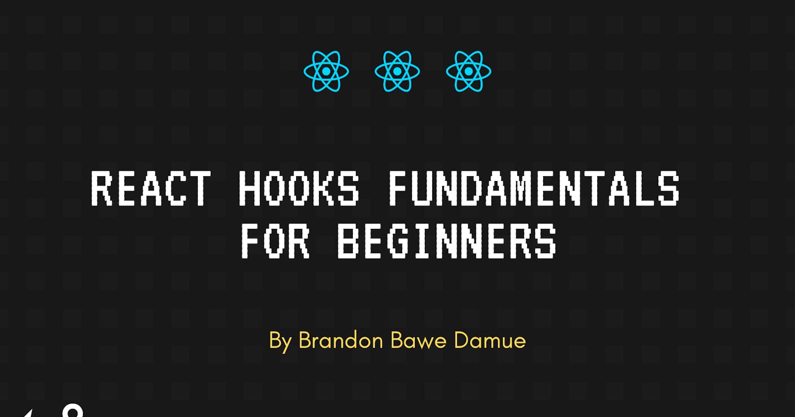 React Hooks Fundamentals for Beginners