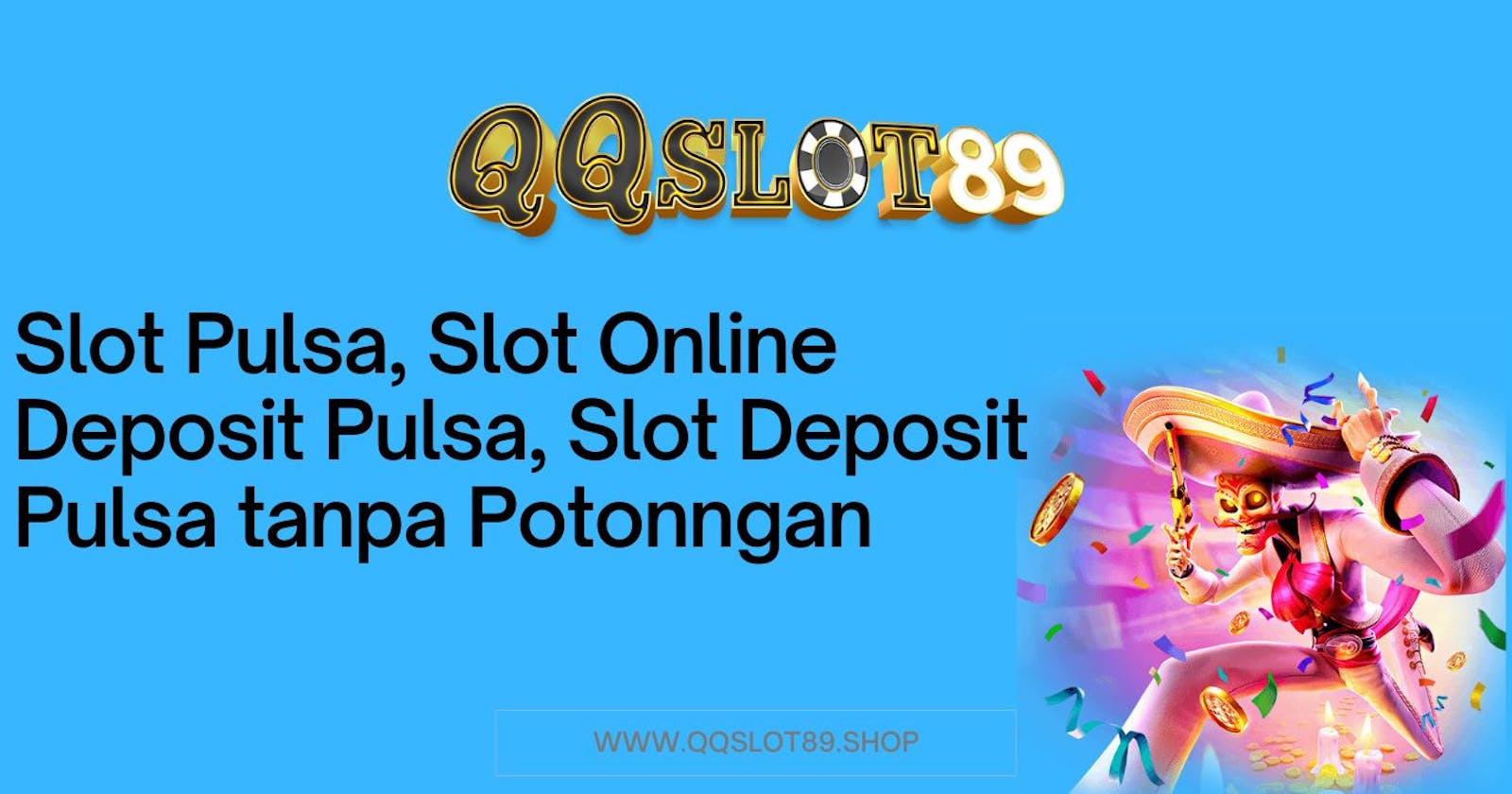 Slot Pulsa, Slot Online Deposit Pulsa, Slot Deposit Pulsa Tanpa Potongan 2023