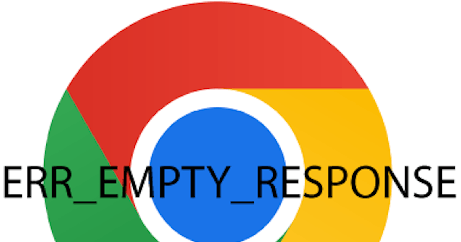 Resolving the ERR_EMPTY_RESPONSE Error in Google Chrome