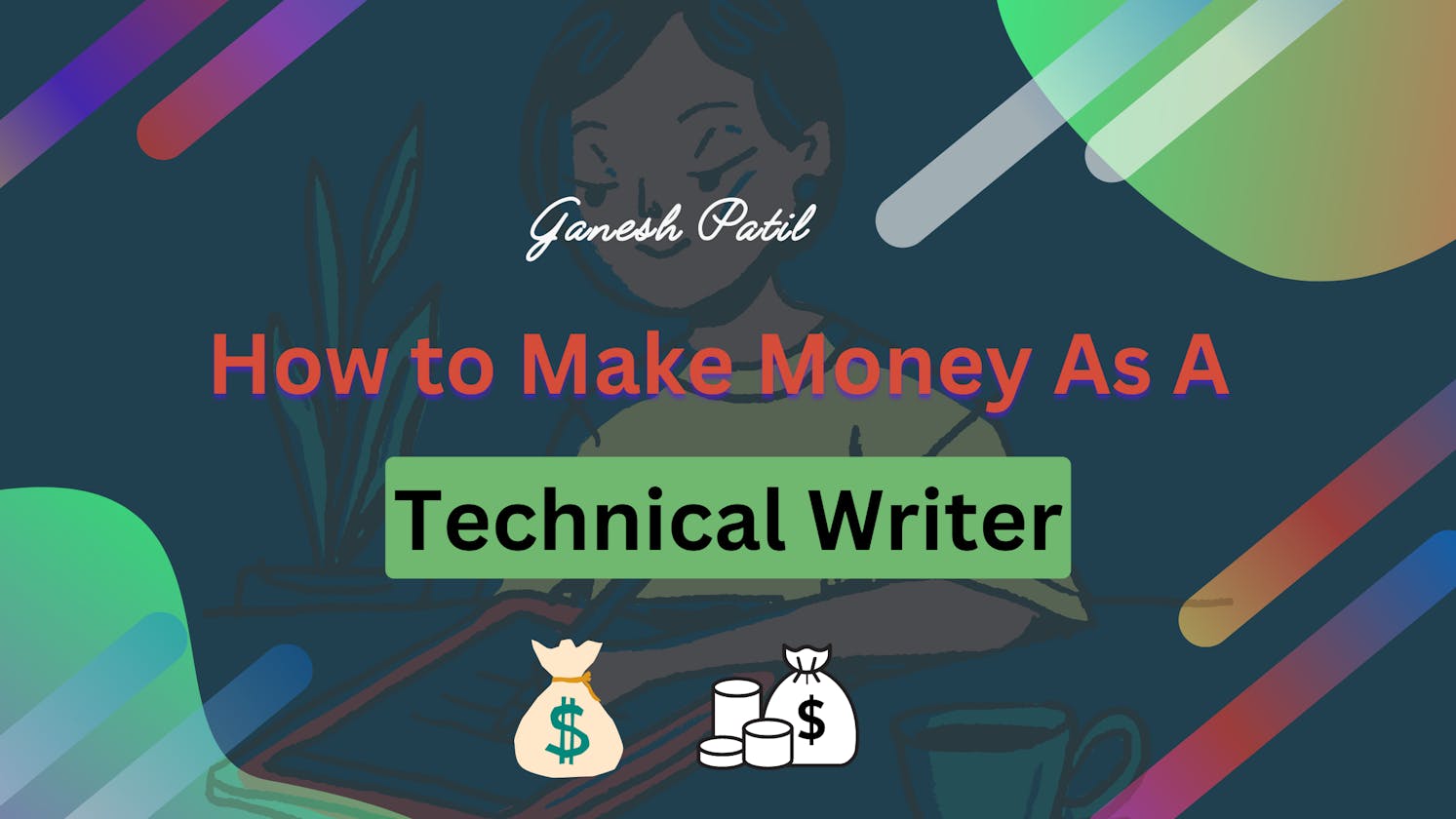 A Complete Guide to Make Money As a Technical Writer