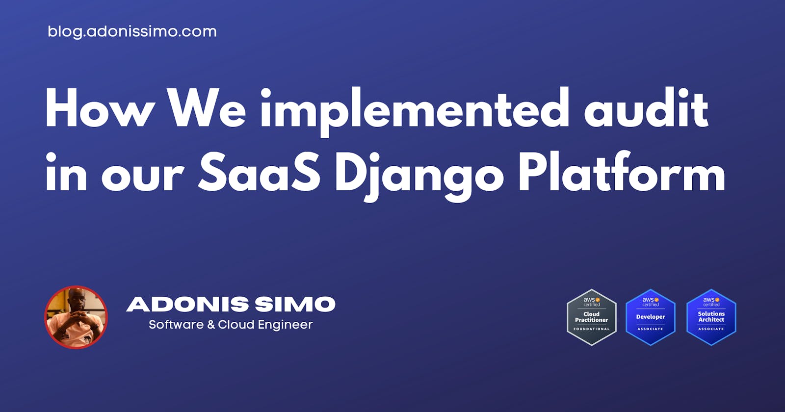 How We implemented Audit in our SaaS Django Platform