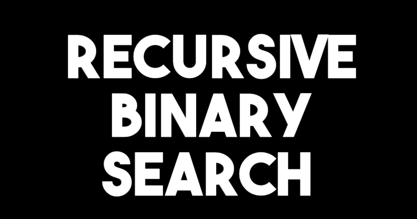 Binary Searching in Java using Recursion