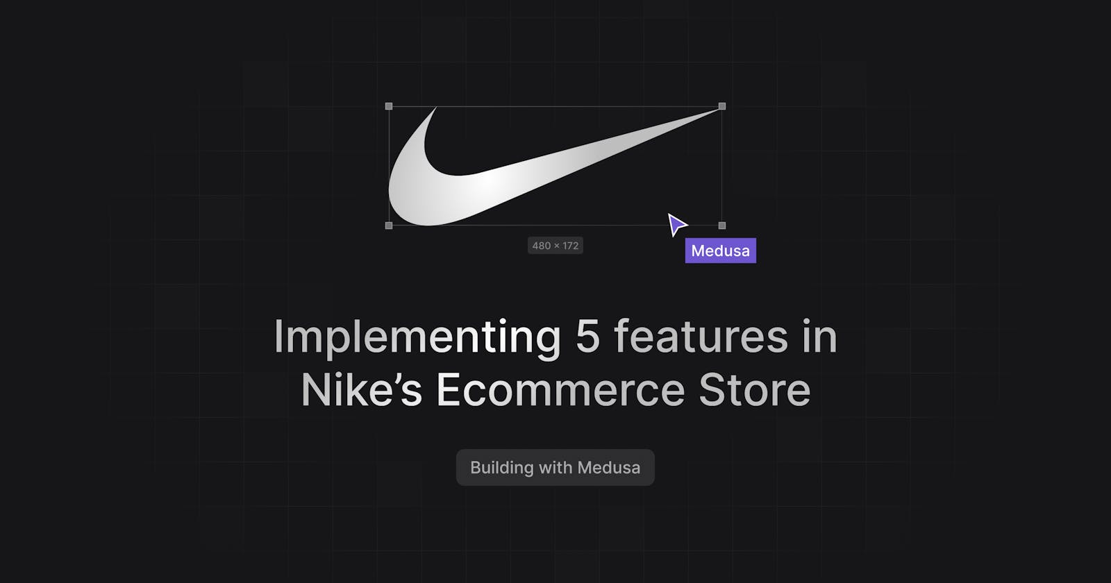 Building Nike’s Ecommerce Features with Medusa