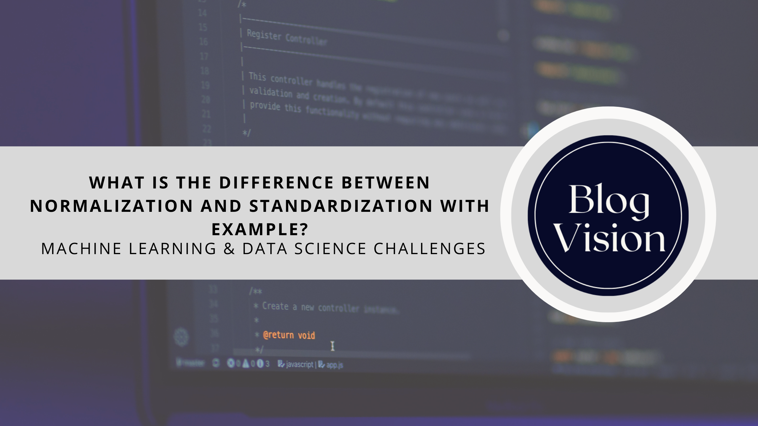 What Is The Difference Between Normalization And Standardization?