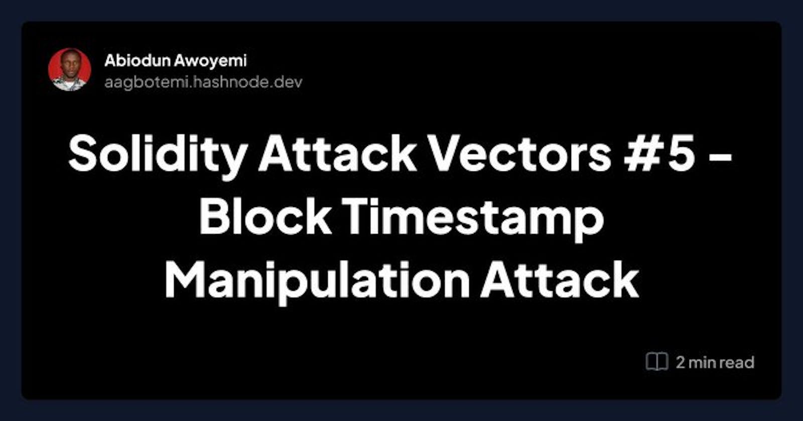 Solidity Attack Vectors #5 - Block Timestamp Manipulation Attack