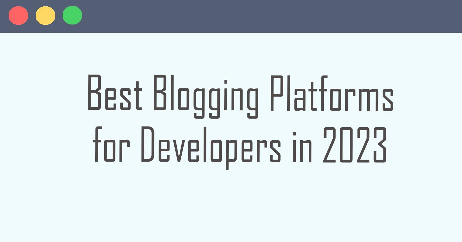 Best Blogging Platforms for Developers in 2023