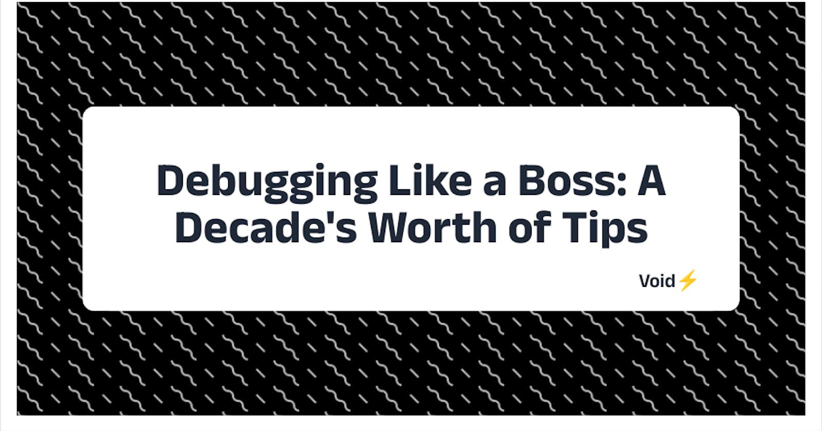 Debugging Like a Boss: A Decade's Worth of Tips