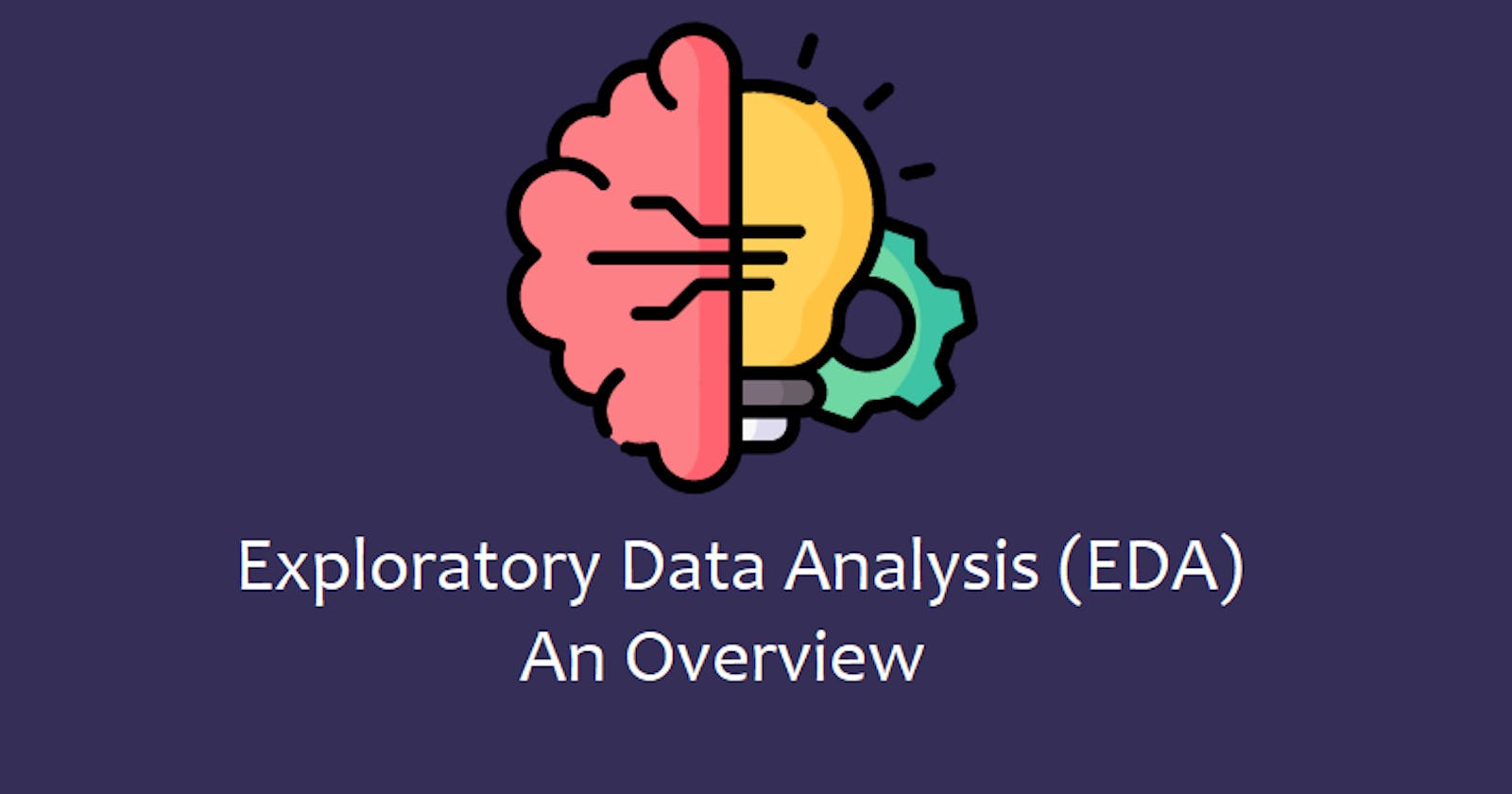 Exploratory Data Analysis - An Overview