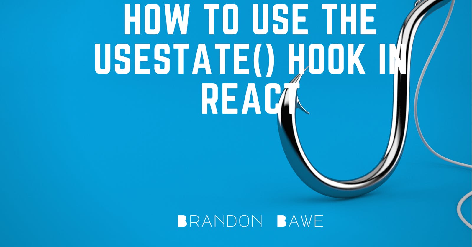 How to use the useState() Hook in React