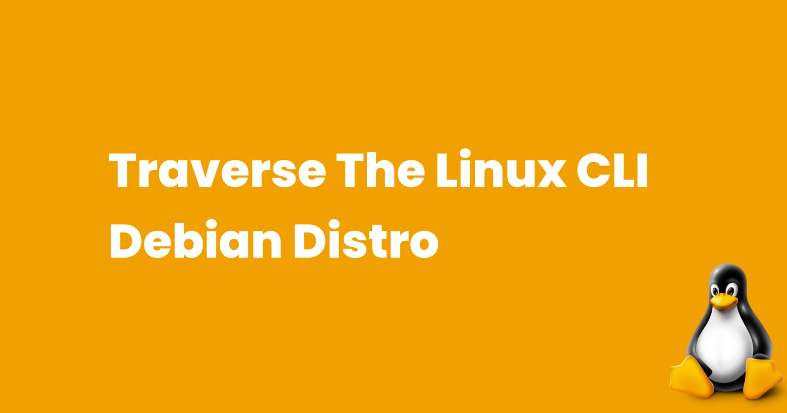 Traverse the Linux CLI - Debian distribution