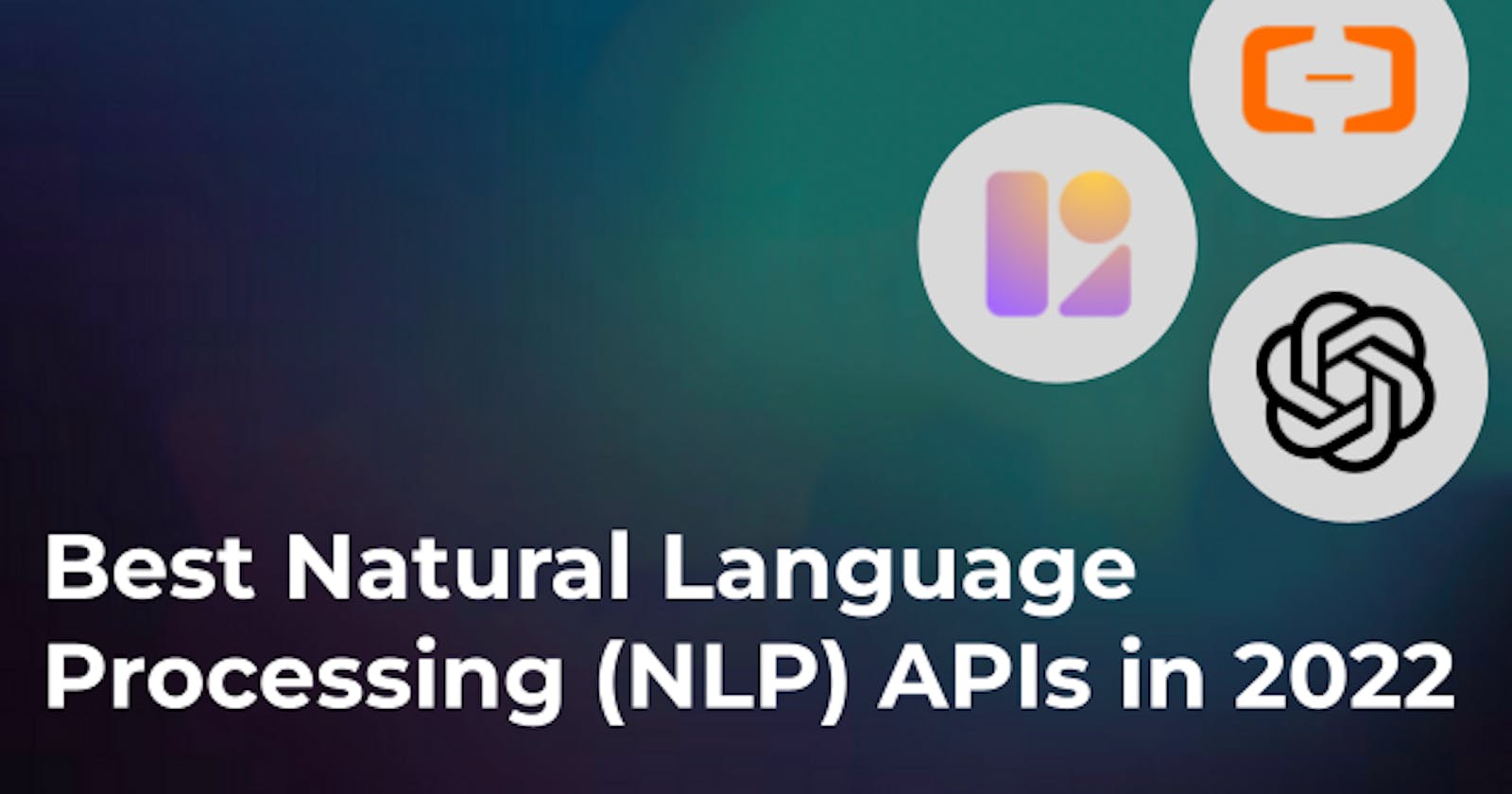 Best Natural Language Processing (NLP) APIs in 2022