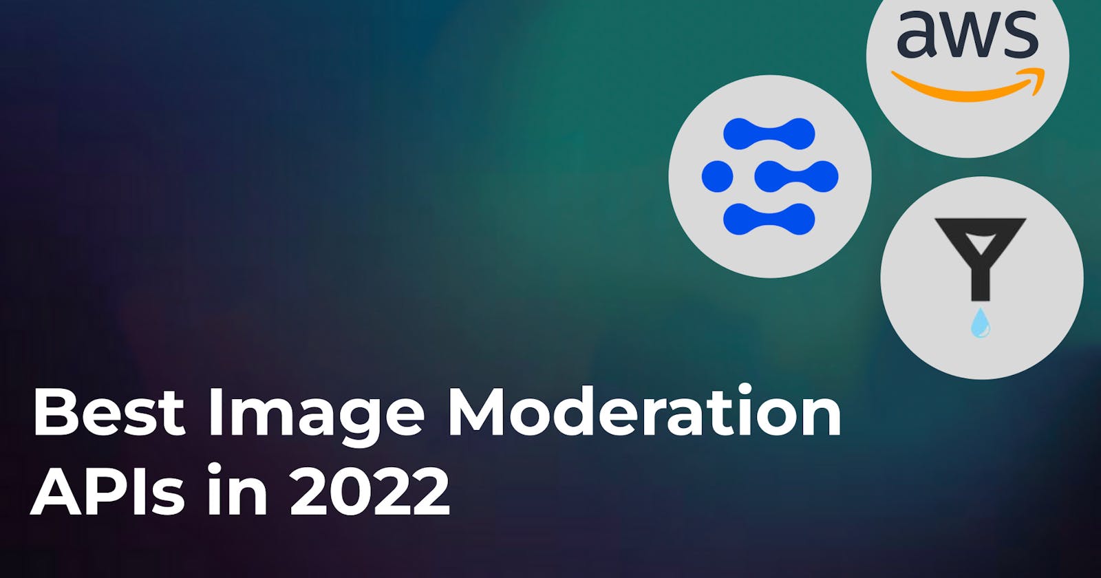 Best Image Moderation APIs in 2022