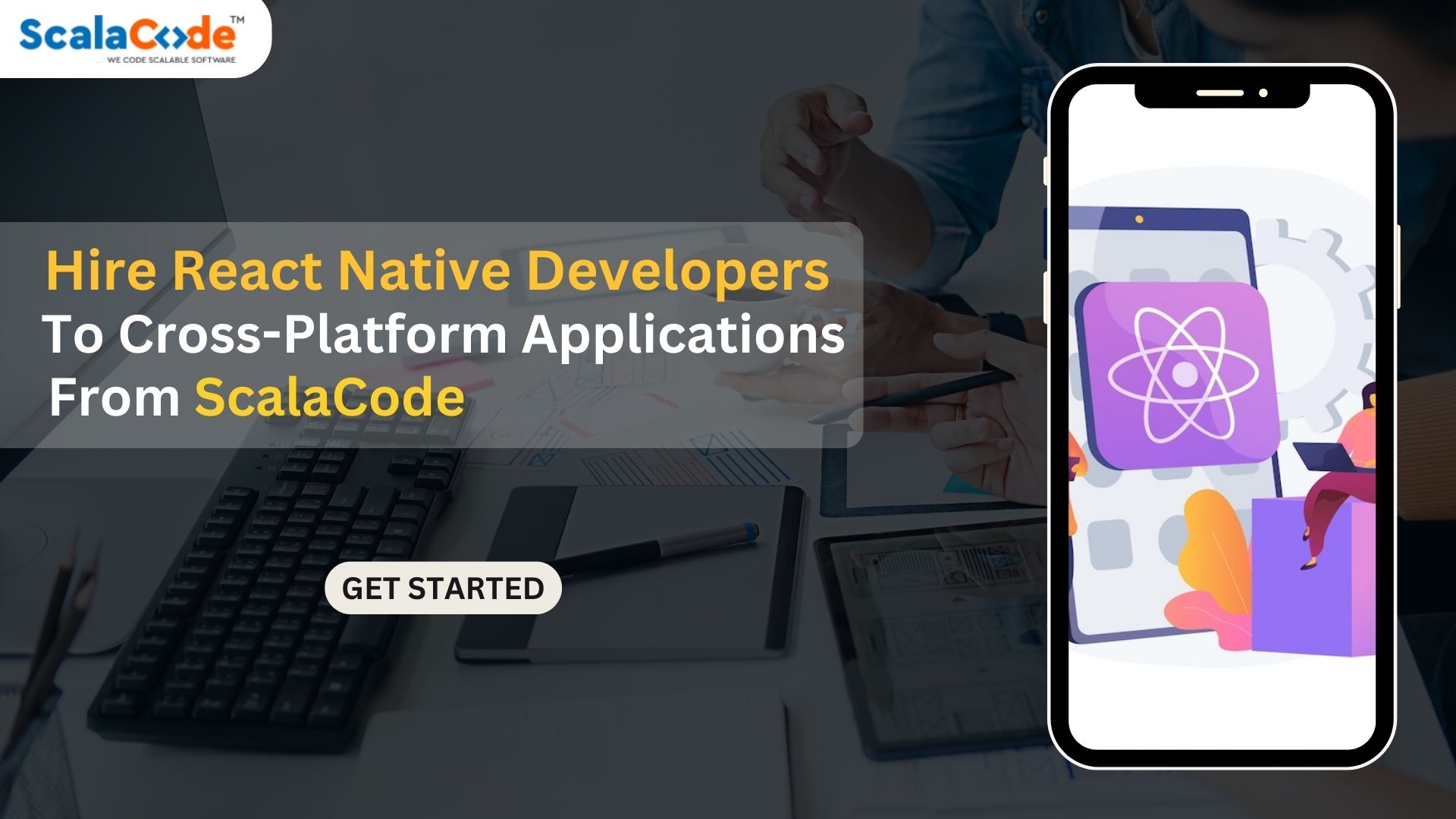 Hire React Native Developers to Build Scalable Cross-Platform Applications From ScalaCode
