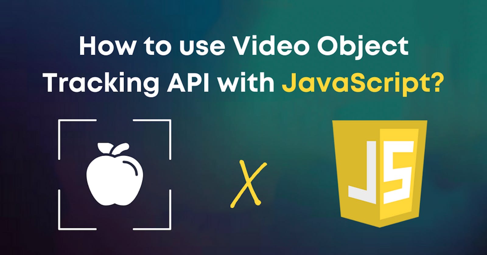 How to use Video Object Tracking API with JavaScript in 5 minutes?