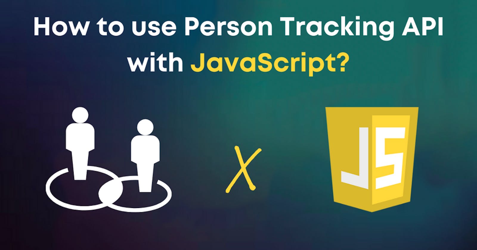 How to use Video Person Tracking API with JavaScript in 5 minutes?
