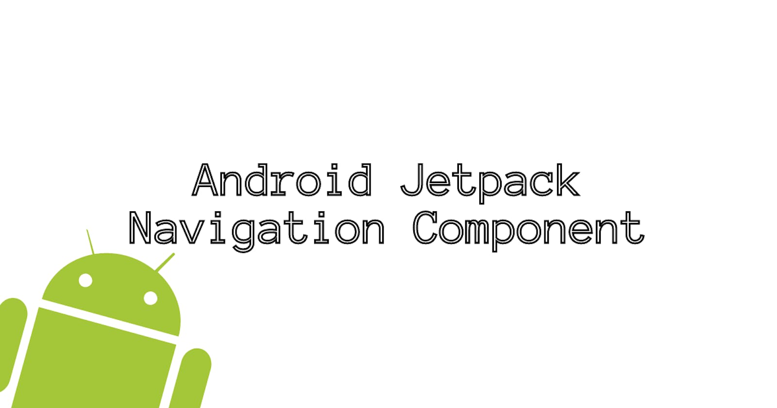 Android Jetpack Navigation Component | Jetpack 101