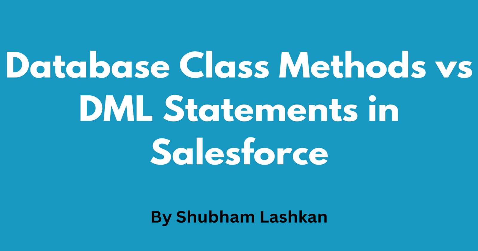 Database Class Methods vs DML Statements in Salesforce