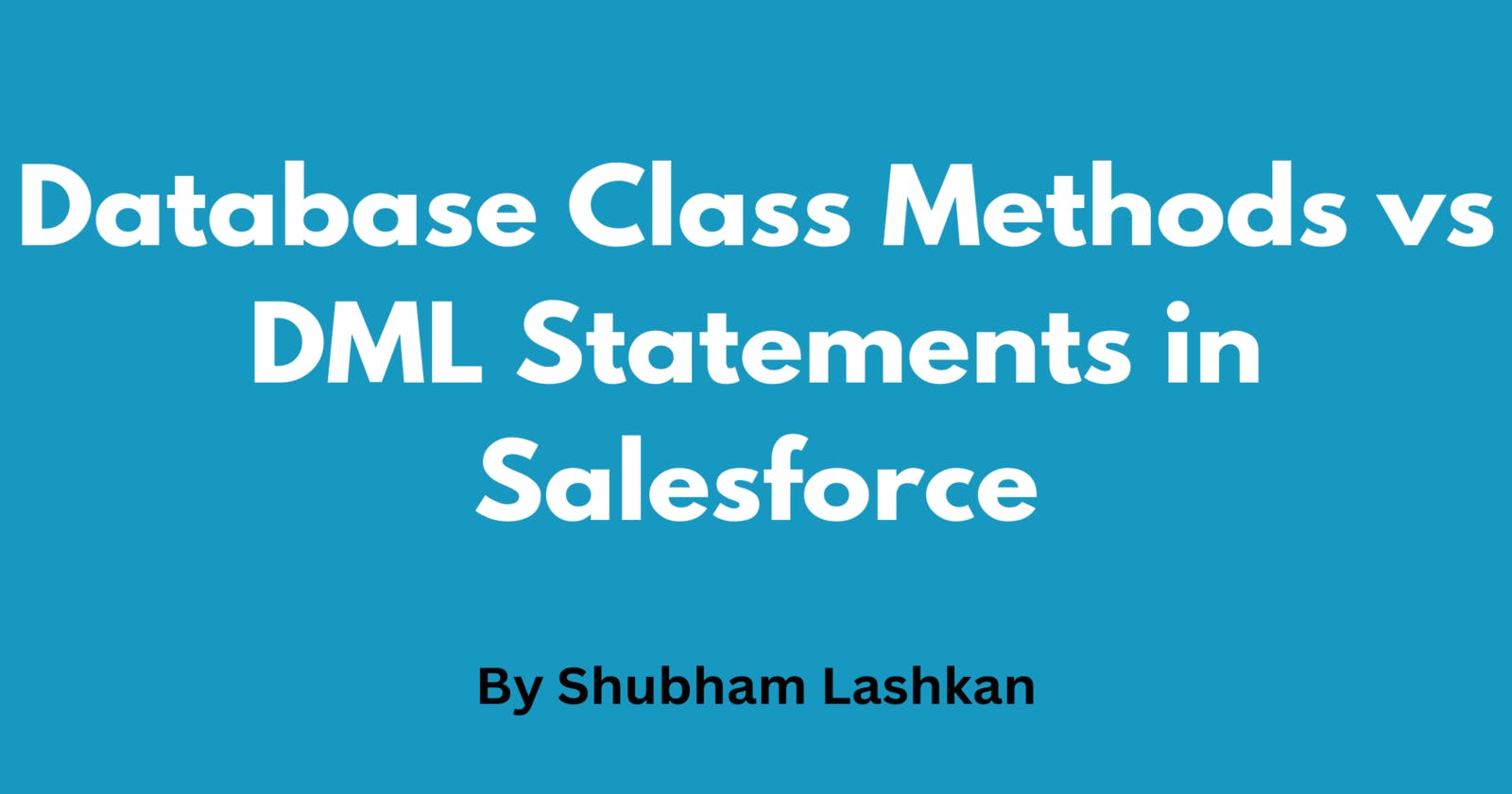 Database Class Methods vs DML Statements in Salesforce