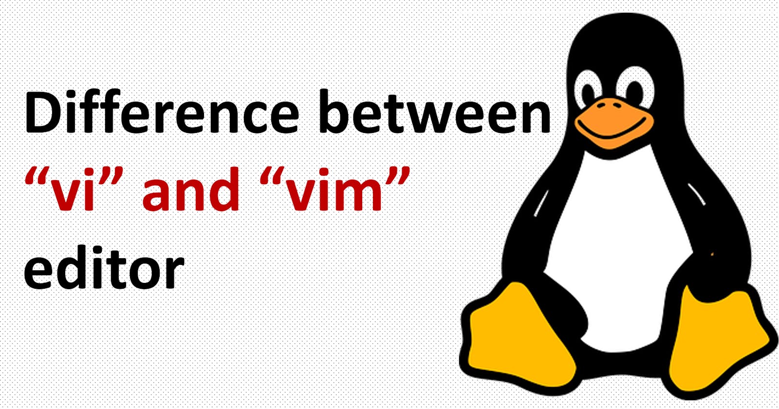 Difference between "vi" and "vim" editor