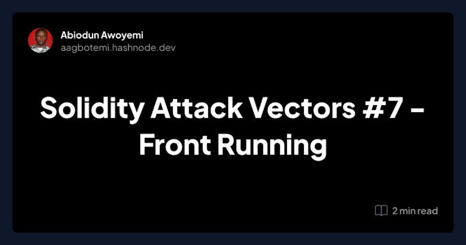 Solidity Attack Vectors #7 - Front Running