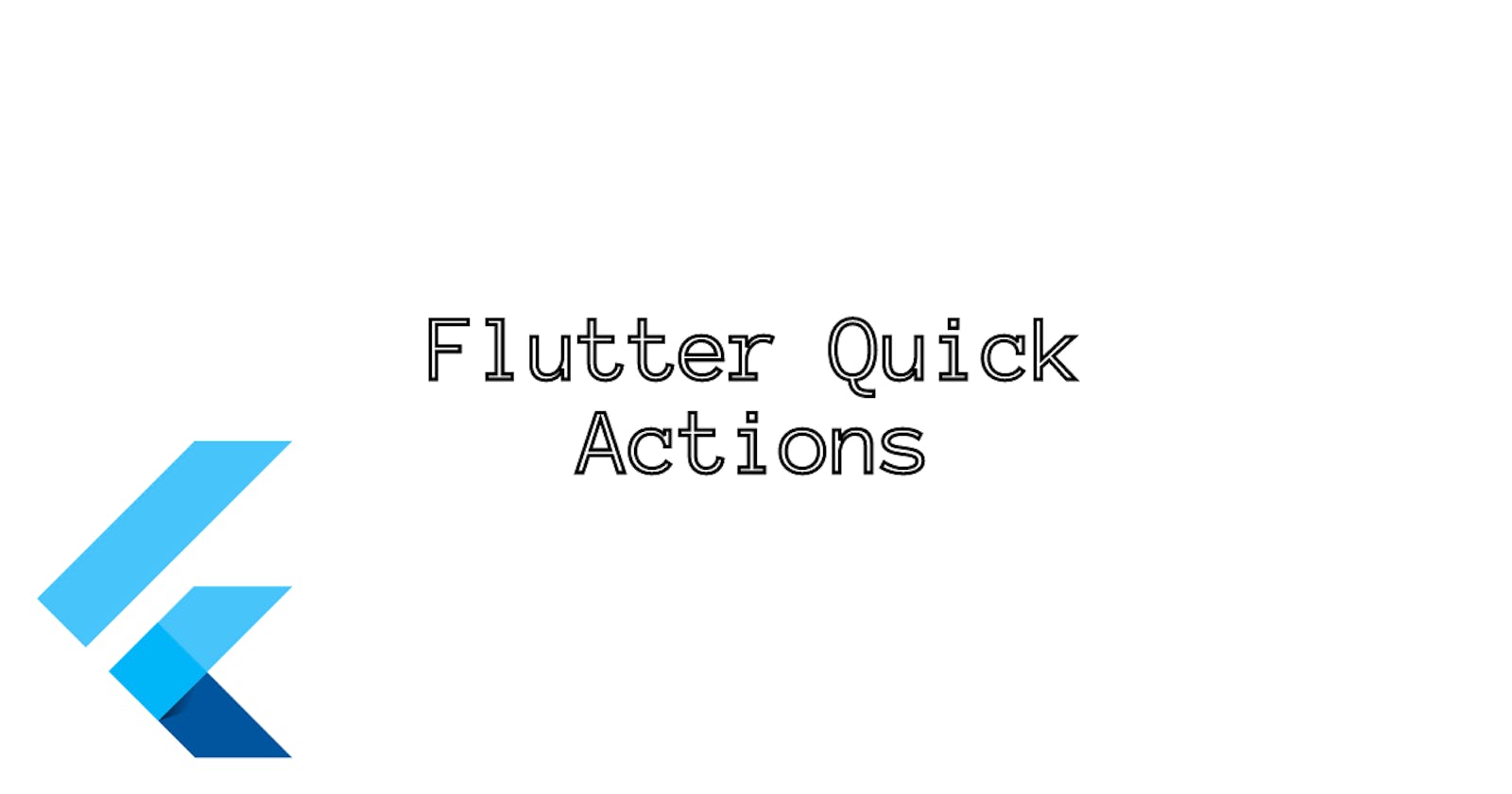Flutter Quick Actions - Android & iOS