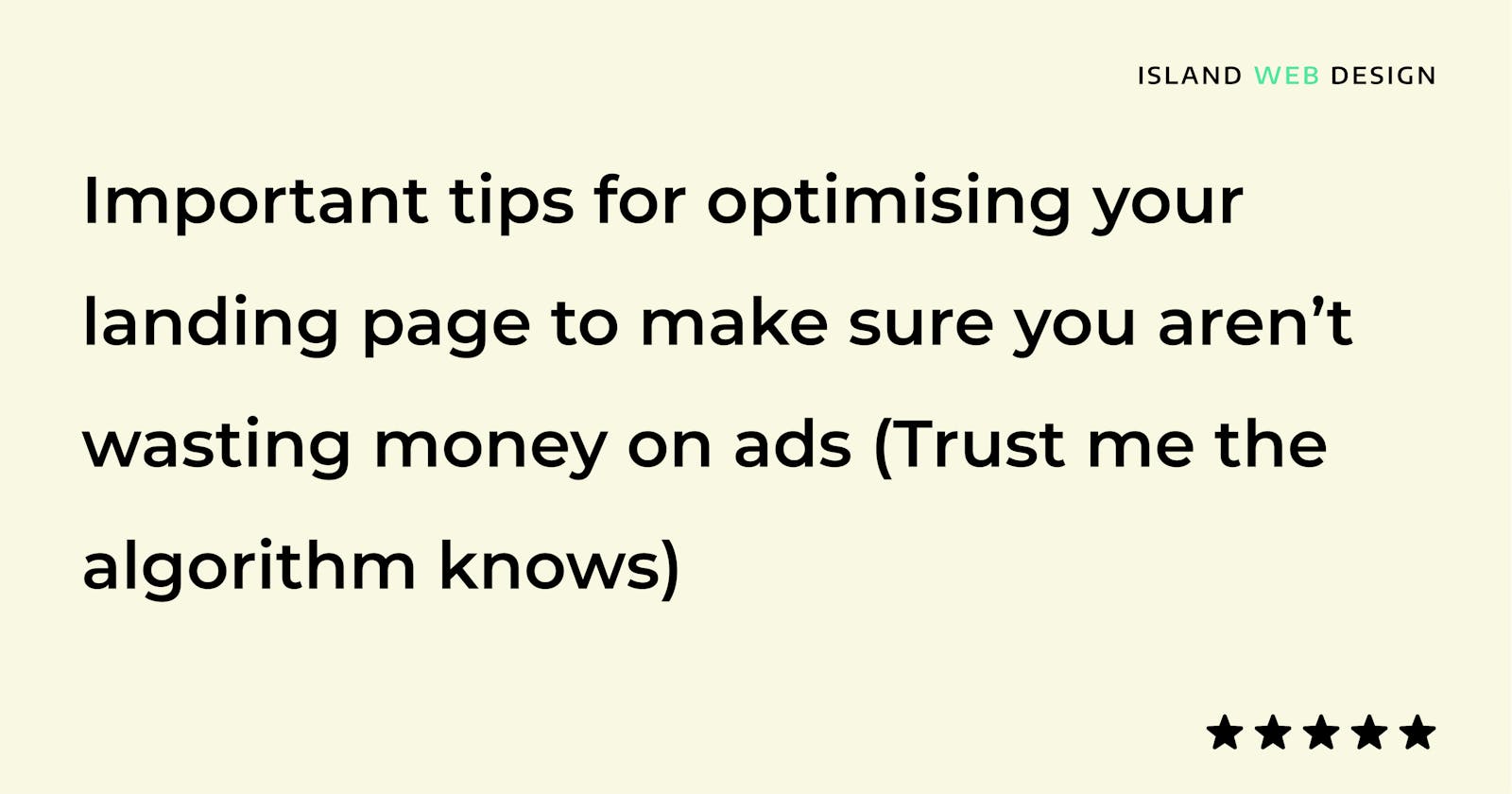 Important Tips for Optimising your landing page to make sure you aren't wasting money on Ads (Trust me the algorithm knows)