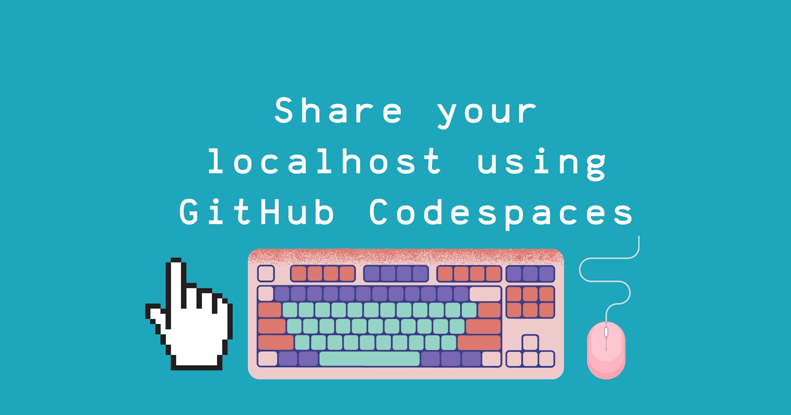 Share your locally hosted web app using Codespaces
