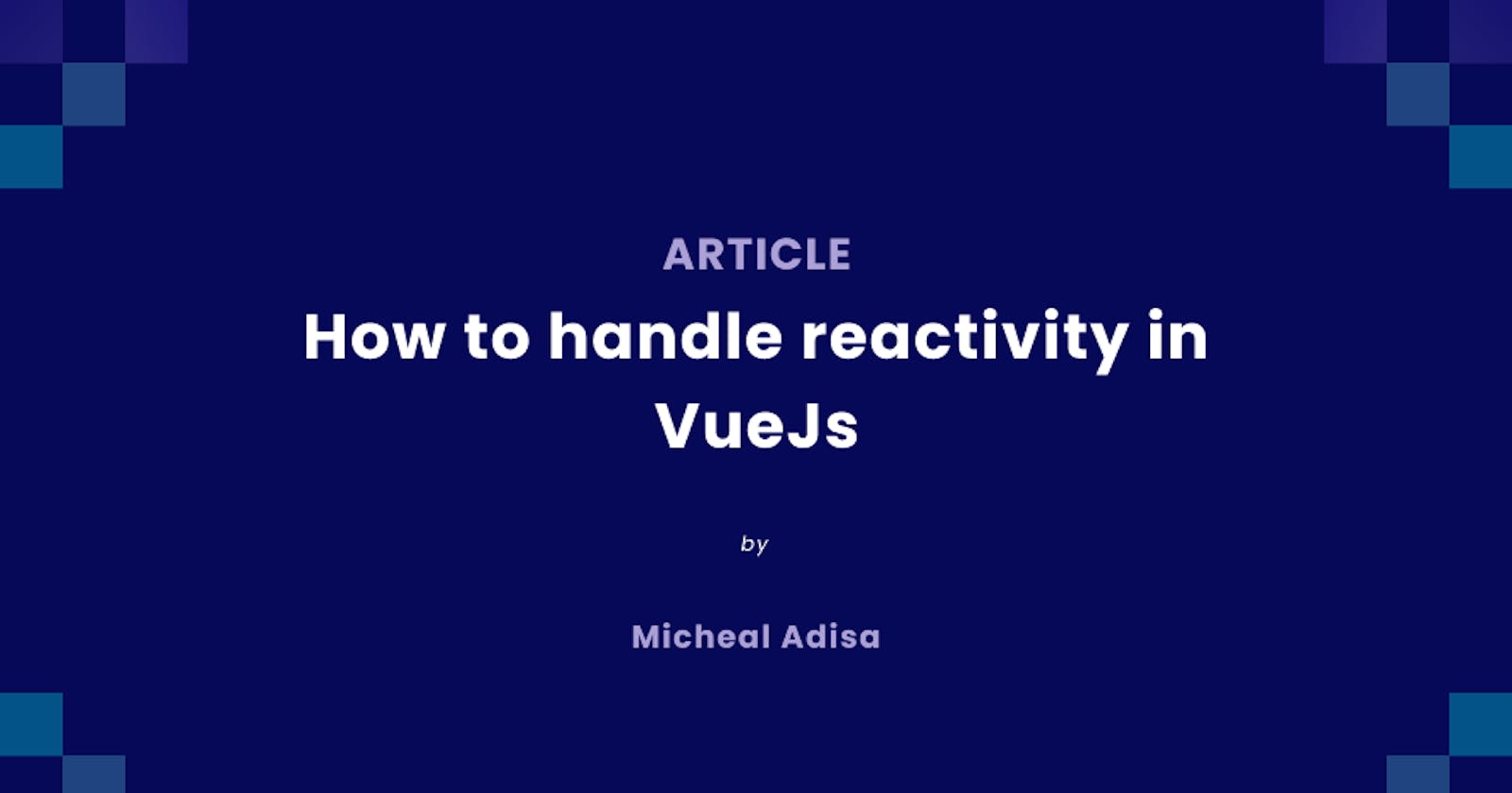 How to handle reactivity in VueJs