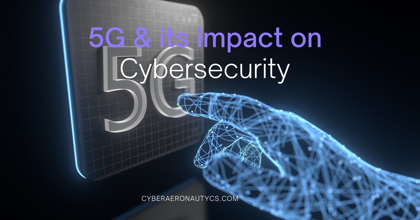 5G and its impact on cybersecurity