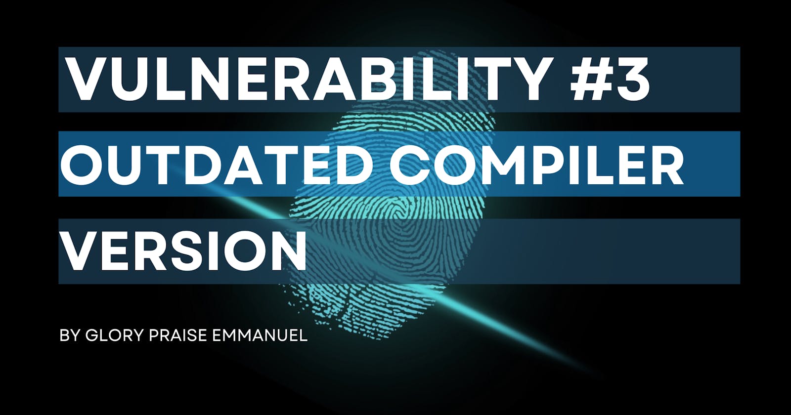 Vulnerability #3 - Outdated Compiler Version