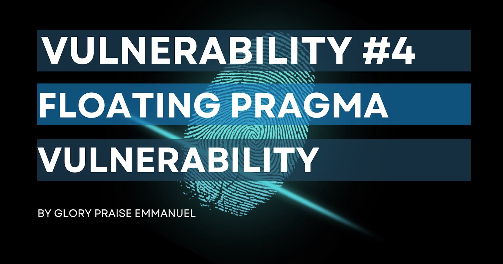 Vulnerability #4 - Floating Pragma Vulnerability