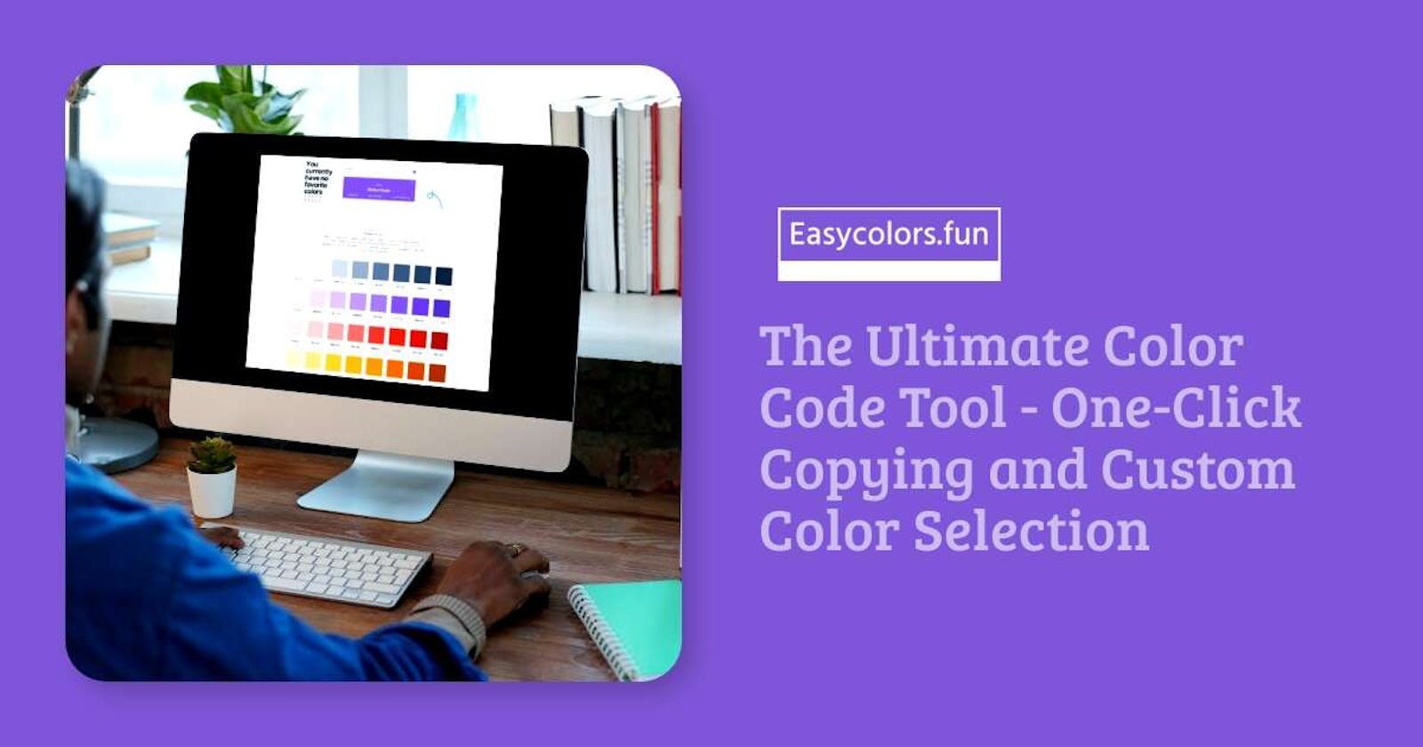 EasyColors - The Ultimate color code tool, One-click copying and custom color selection.