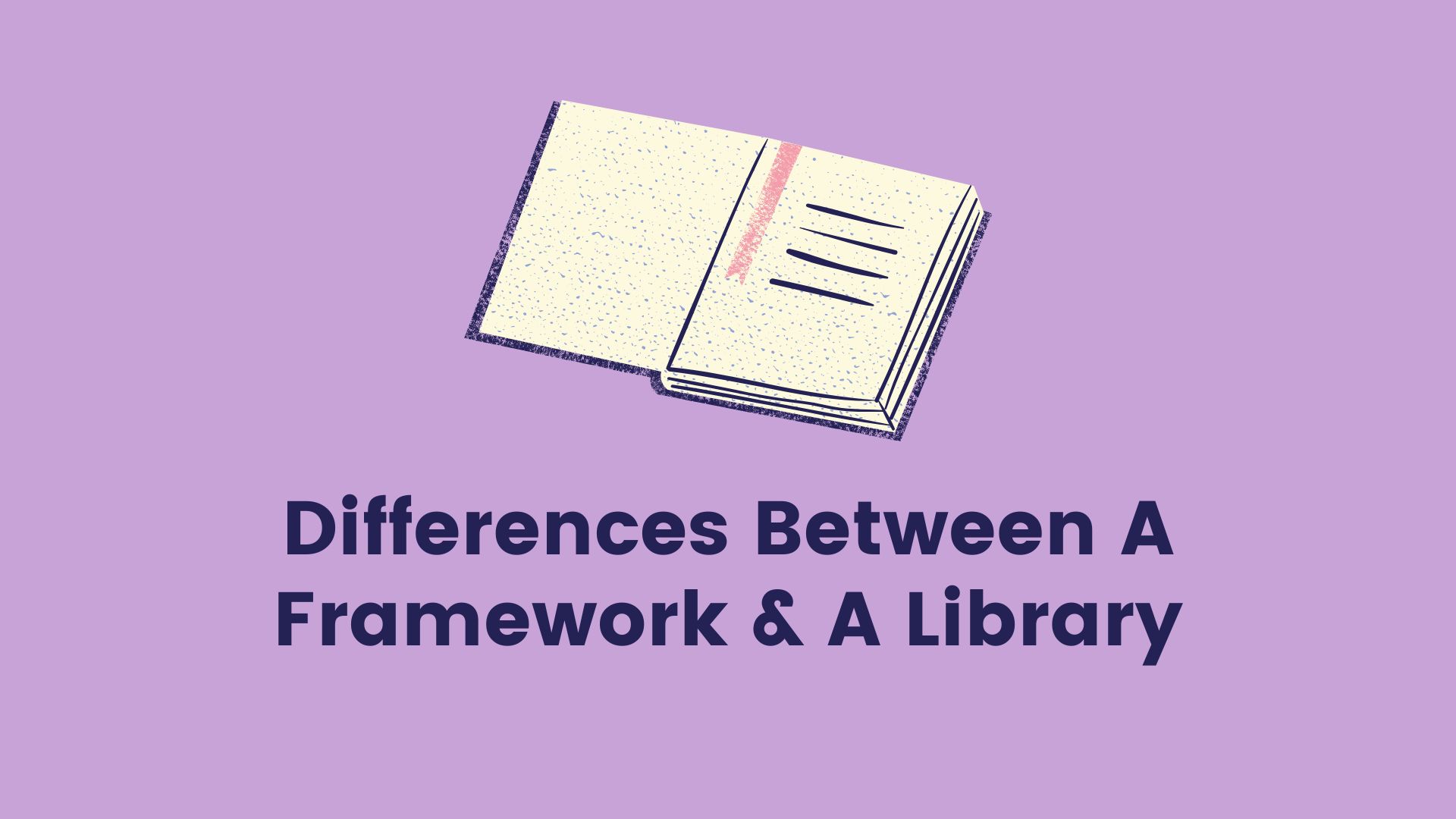 Differences between a framework and a library.